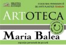 Vernisajul expoziţiei personale a artistei Maria Balea la Artoteca BMB